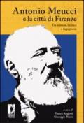 Antonio Meucci e la città di Firenze. Tra scienza, tecnica e ingegneria