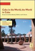 Cuba in the world, the world in Cuba. Essays on cuban history, politics and culture. E-book