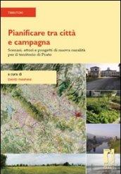 Pianificare tra città e campagna. Scenari, attori e progetti di nuova ruralità per il territorio di Prato