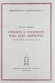 Oriente e Occidente nell'Alto Medioevo. Studi storici sulle due civiltà