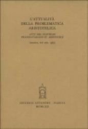 L'attualità della problematica aristotelica. Atti del Convegno (Padova, 6-8 aprile 1967)