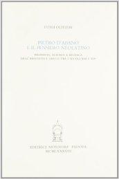 Pietro d'Abano e il pensiero neolatino. Filosofia, scienza e ricerca dell'Aristotele greco tra i secoli XIII e XIV