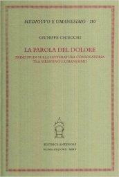 La parola del dolore. Primi studi sulla letteratura consolatoria tra Medioevo e umanesimo