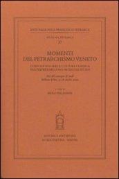 Momenti del petrarchismo Veneto: cultura volgare e cultura classica tra Feltre e Belluno nei secoli XV-XVI. Atti del Convegno (Belluno-Feltre, 15-16 ottobre 2004)