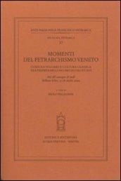 Momenti del petrarchismo Veneto: cultura volgare e cultura classica tra Feltre e Belluno nei secoli XV-XVI. Atti del Convegno (Belluno-Feltre, 15-16 ottobre 2004)