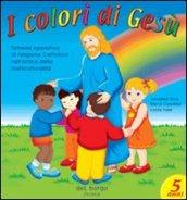 I colori di Gesù. Per la Scuola materna. 3.