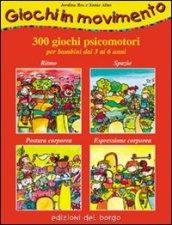 Giochi in movimento. 300 giochi psicomotori. Per bambini dai 3 ai 6 anni