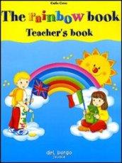 The rainbow book. Teacher's book. Con audiocassetta