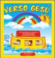 Verso Gesù. 3 anni