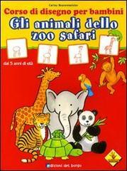 Gli animali dello zoo safari. Corso di disegno per bambini. Ediz. illustrata