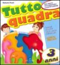 Tutto quadra. 3 anni