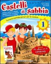 Castelli di sabbia. Percorsi multidisciplinari per le vacanze. Per la Scuola elementare: 1