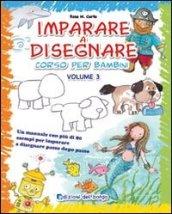 Imparare a disegnare. Corso per bambini. Ediz. illustrata: 3