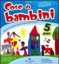 Cose da bambini. 5 anni