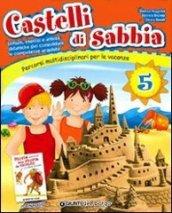 Castelli di sabbia. Percorsi multidisciplinari per le vacanze. Per la Scuola elementare: 5