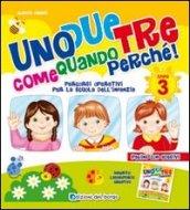 Uno due tre come quando perché. 3 anni. Ediz. illustrata
