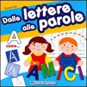 Dalle lettere alle parole. Ediz. illustrata. Con gadget