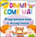 Dimmi come mai (Programmazione e accoglienza)