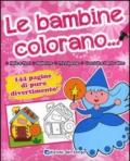 Le bambine colorano.... Ediz. illustrata