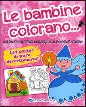 Le bambine colorano.... Ediz. illustrata