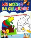 Un mondo da colorare. Ediz. illustrata