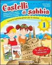 Castelli di sabbia. Percorsi multidisciplinari per le vacanze. Per la Scuola elementare: CASTELLI DI SABBIA 1 ED.2013