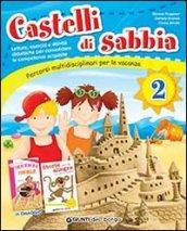 Castelli di sabbia. Percorsi multidisciplinari per le vacanze. Per la Scuola elementare: CASTELLI DI SABBIA 2 ED.2013