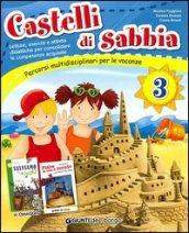 Castelli di sabbia. Percorsi multidisciplinari per le vacanze. Per la Scuola elementare: CASTELLI DI SABBIA 3 ED.2013