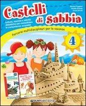 Castelli di sabbia. Percorsi multidisciplinari per le vacanze. Per la Scuola elementare: CASTELLI DI SABBIA 4 ED.2013