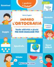 Imparo l'ortografia. Tante attività e giochi per non sbagliare più!