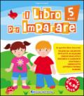 Il libro per imparare. 5 anni