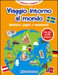 Viaggio intorno al mondo. Bandiere, popoli e monumenti. Con adesivi. Ediz. illustrata
