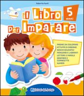 Il libro per imparare. 5 anni