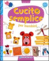 Cucito semplice per bambini. Con gadget