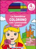 Le bambine colorano con i pennarelli magici. Fate, ballerine, principesse, cuccioli e tanto altro! Ediz. illustrata. Con gadget