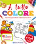 A tutto colore. Animali, giocattoli, fiabe e tanto altro