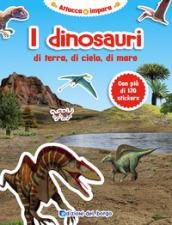 I dinosauri di terra, di cielo, di mare. Con adesivi