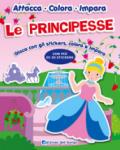 Le principesse. Gioca con gli stickers, colora e impara. Con adesivi