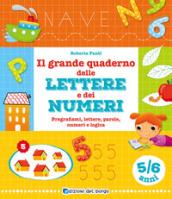 Il grande quaderno delle lettere e dei numeri. 5-6 anni