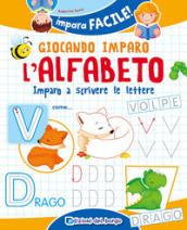 Giocando imparo l'alfabeto. Imparo a scrivere le lettere