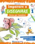 Imparare a disegnare. Corso per bambini. 1.