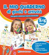 IL MIO QUADERNO DI GIOCHI E ATTIVITA' 5/6 ANNI