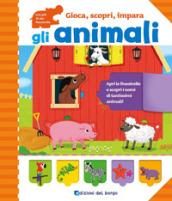 Gli animali. Gioca, scopri, impara