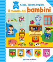 Il mondo dei bambini. Gioca, scopri, impara