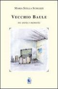 Vecchio baule. Tra storia e memoria