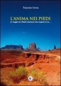 L'anima nei piedi. Un viaggio tra i nativi americani alla scoperta di sé