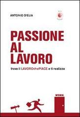 Passione al lavoro: trova il lavorochepiace e ti realizza