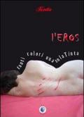 L' eros tanti colori una sola Tinta