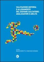 Valutazione motoria e allenamento del giovane calciatore. Analizzatori e abilità