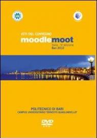 Atti del Convegno Moodlemoot 2010. Con CD-ROM